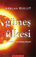 Güneş Ülkesi/Türk'lüğün Yeni Dünya Düzeni