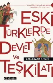 ESKİ TÜRKLERDE DEVLET ve TEŞKİLATI