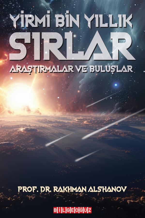 YİRMİ BİN YILLIK SIRLAR: ARAŞTIRMALAR VE BULUŞLAR