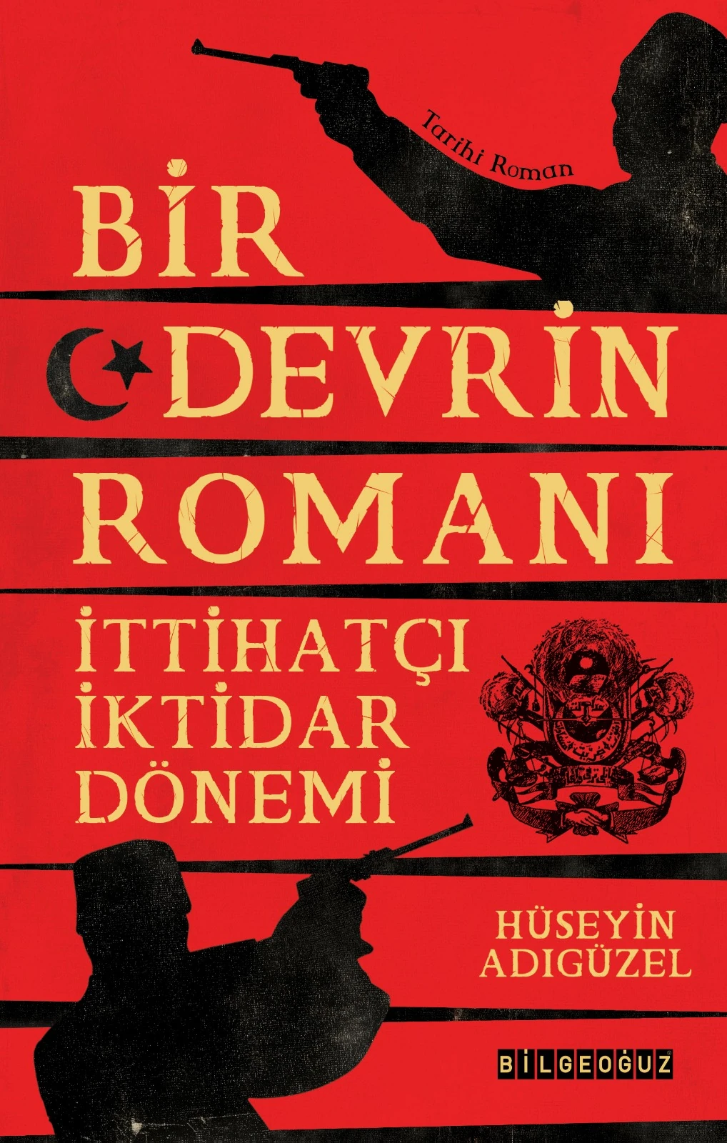 BİR DEVRİN ROMANI - İTTİHATÇI İKTİDAR DÖNEMİ