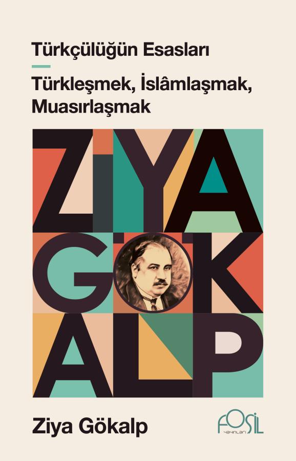 TÜRKÇÜLÜĞÜN ESASLARI - TÜRKLEŞMEK, İSLAMLAŞMAK, MUASIRLAŞMAK