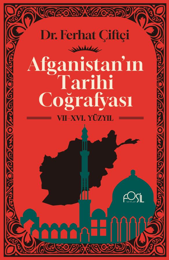 AFGANİSTAN’IN TARİHİ COĞRAFYASI  (VII-XVI. YÜZYIL)
