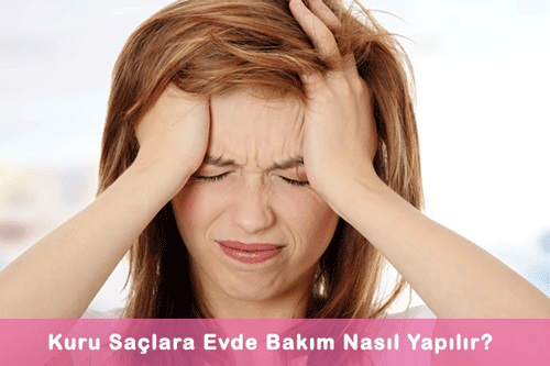 Kuru Saçlara Uygun Bakımlar 
