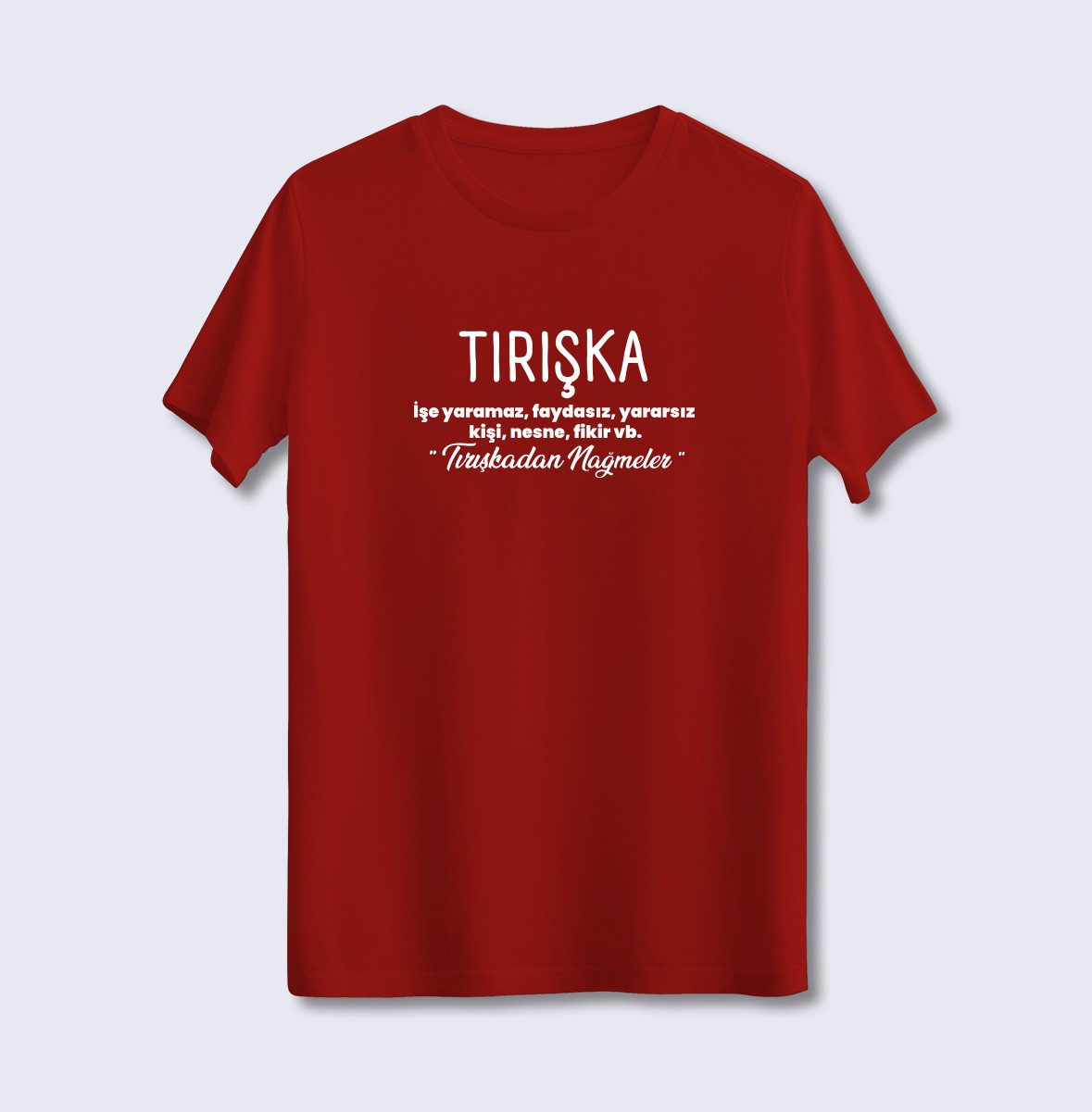 Tırışka (Üniseks Tişört)