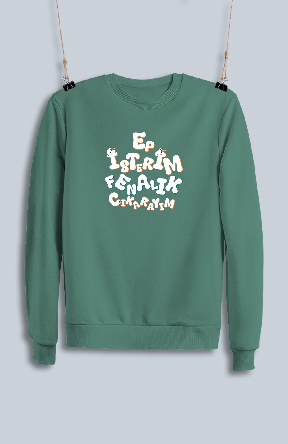 Ep İsterim Fenalık Çıkarayım (Sweatshirt)