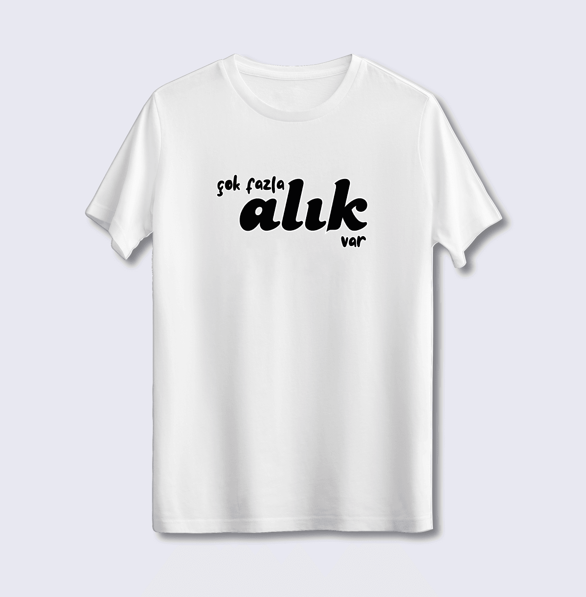 Çok Fazla Alık Var (Üniseks Tişört)