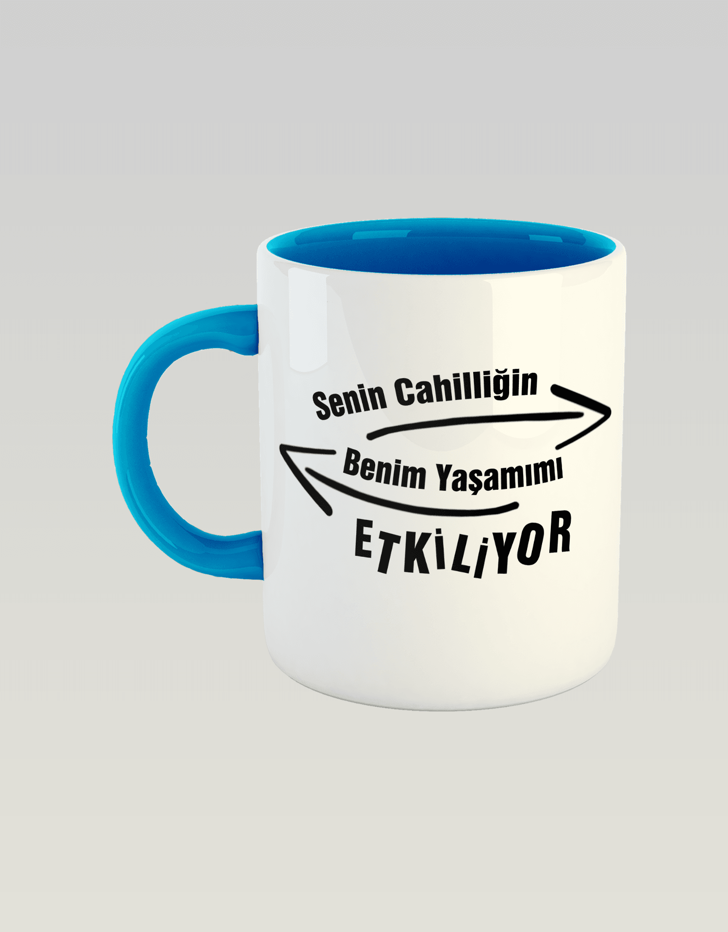 Senin Cahilliğin Benim Yaşamımı Etkiliyor (Porselen Kupa)