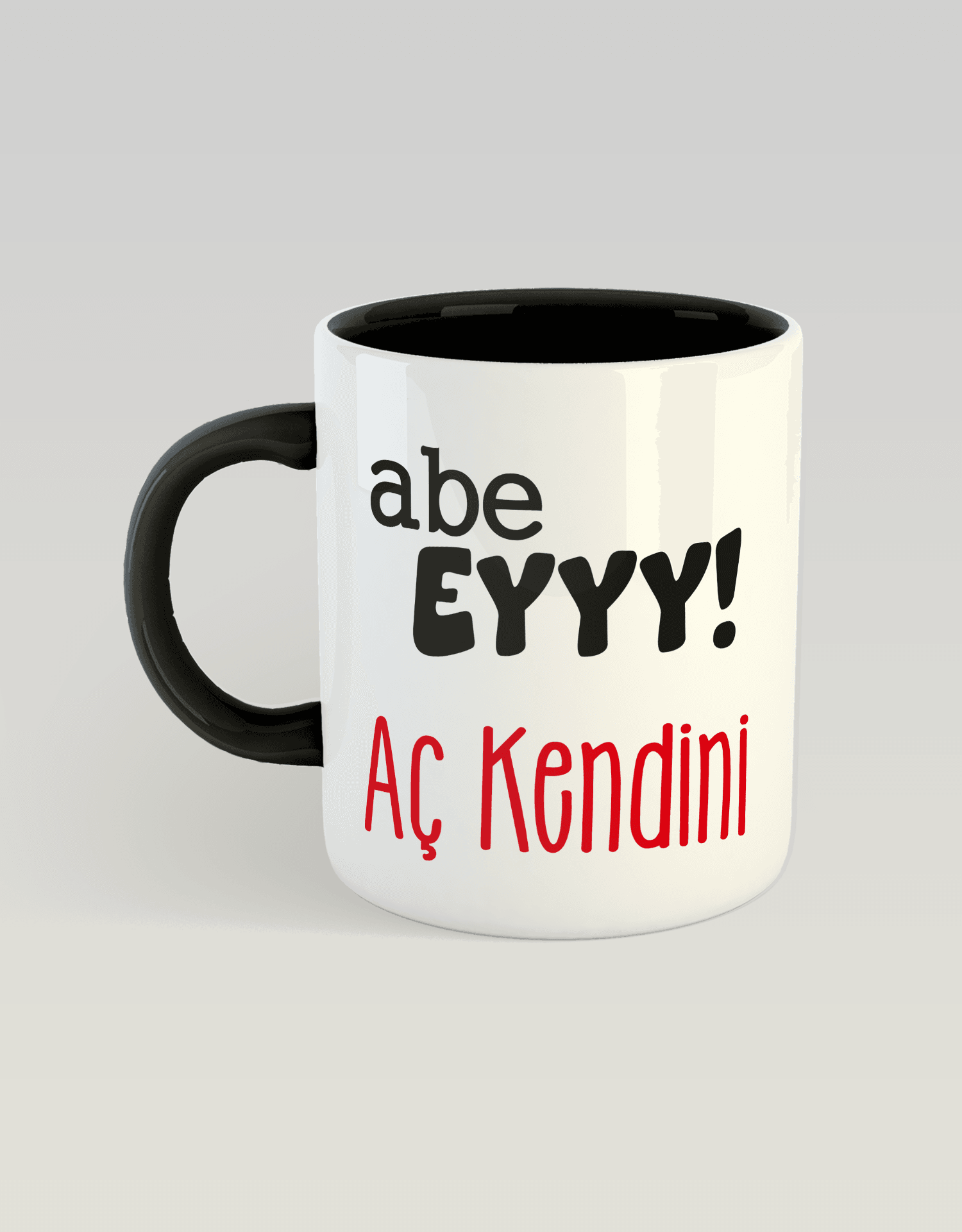 Abe eyyy Aç kendini (Porselen Kupa)