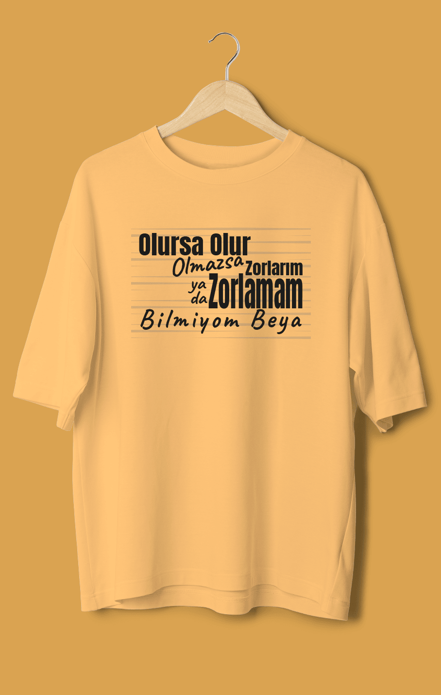 Olursa Olur Olmazsa Zorlarım Yada Zorlamam Bilmiyom Beya (Orijinal Oversize Tişört)