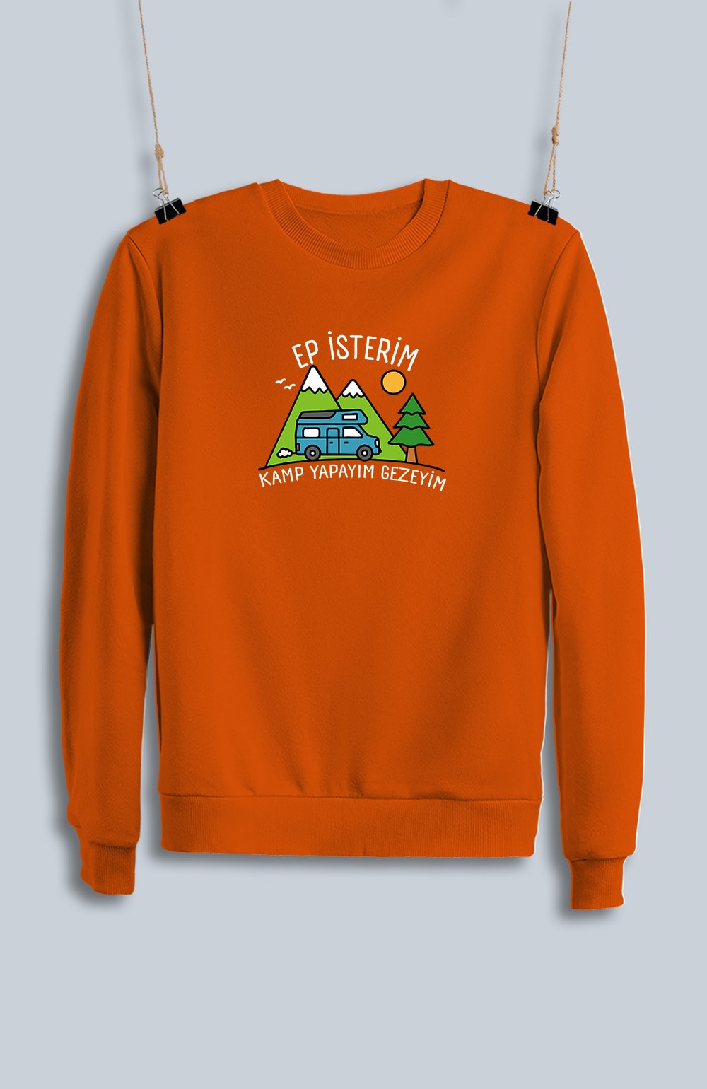 Ep İsterim Kamp Yapayım Gezeyim (Sweatshirt)