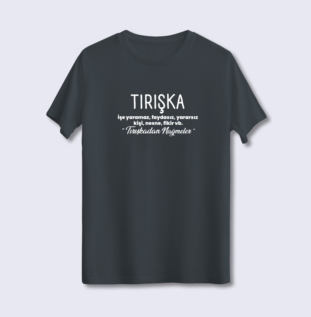Tırışka (Üniseks Tişört)