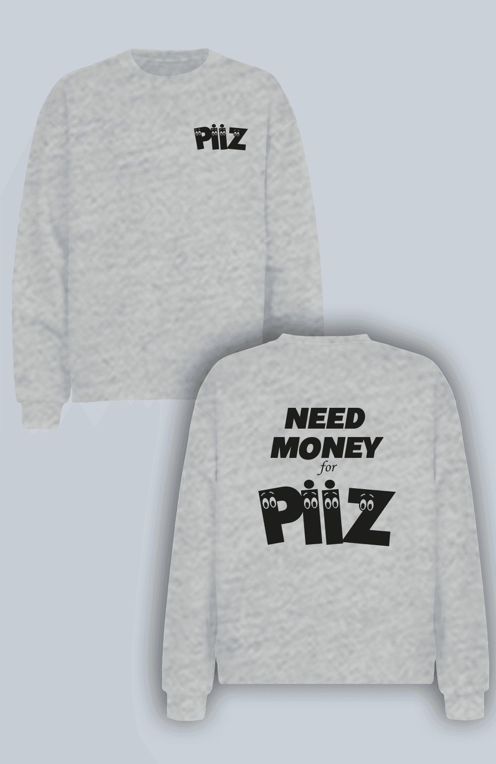 Need Money For Piiz (Sweatshirt)