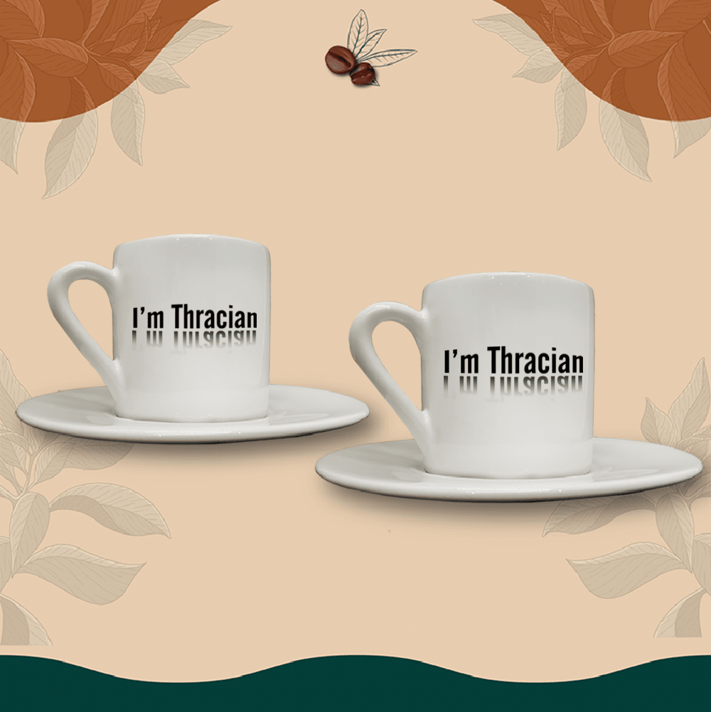 I'm Thracian (2li Fincan Setidir)