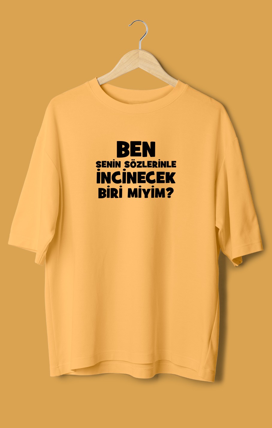 Ben Senin Sözlerinle İncinecek Biri Miyim (Orijinal Oversize Tişört)