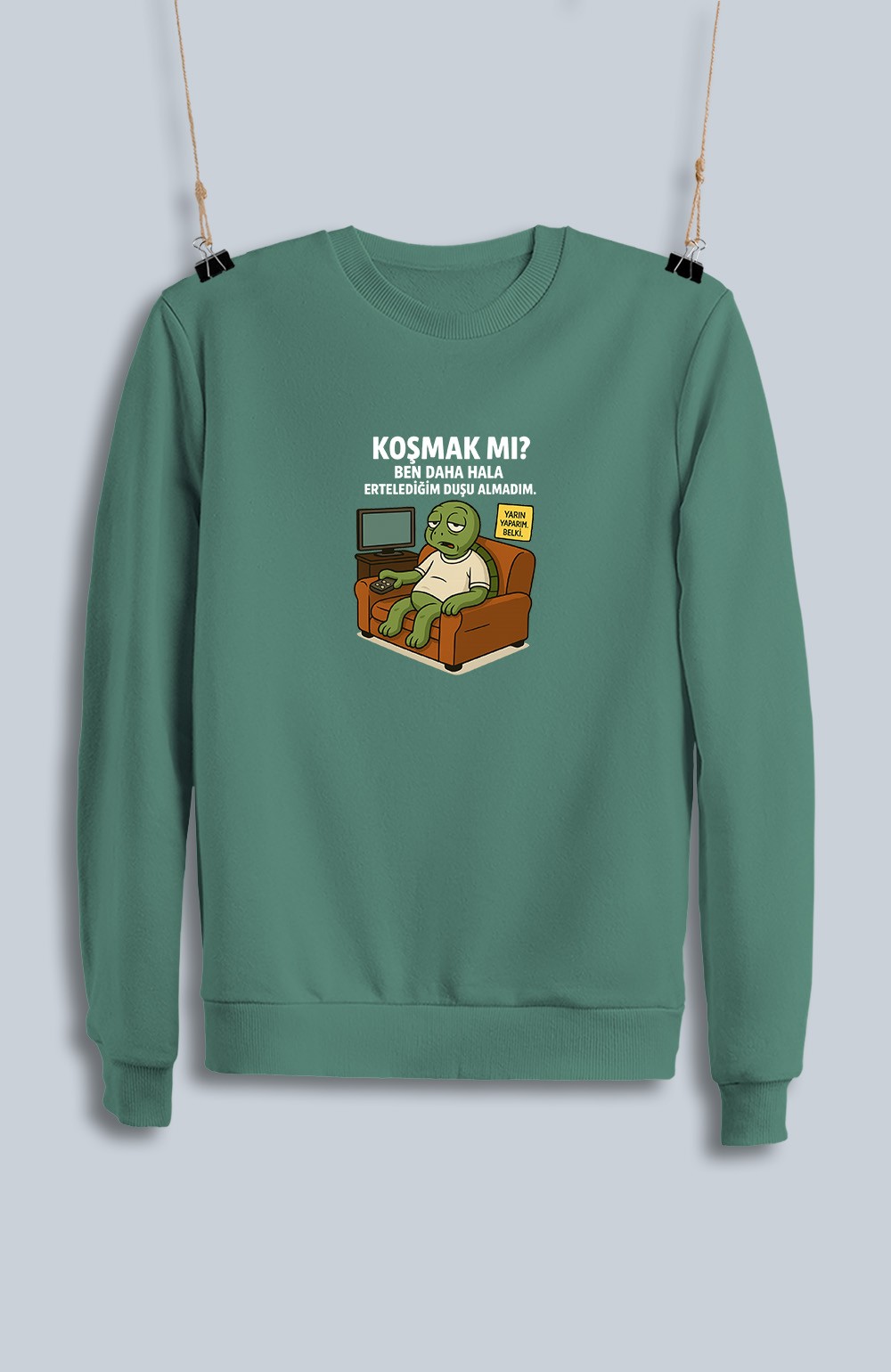 Koşmak Mı Ben Daha Hala Ertelediğim Duşu Alamadım (Sweatshirt)
