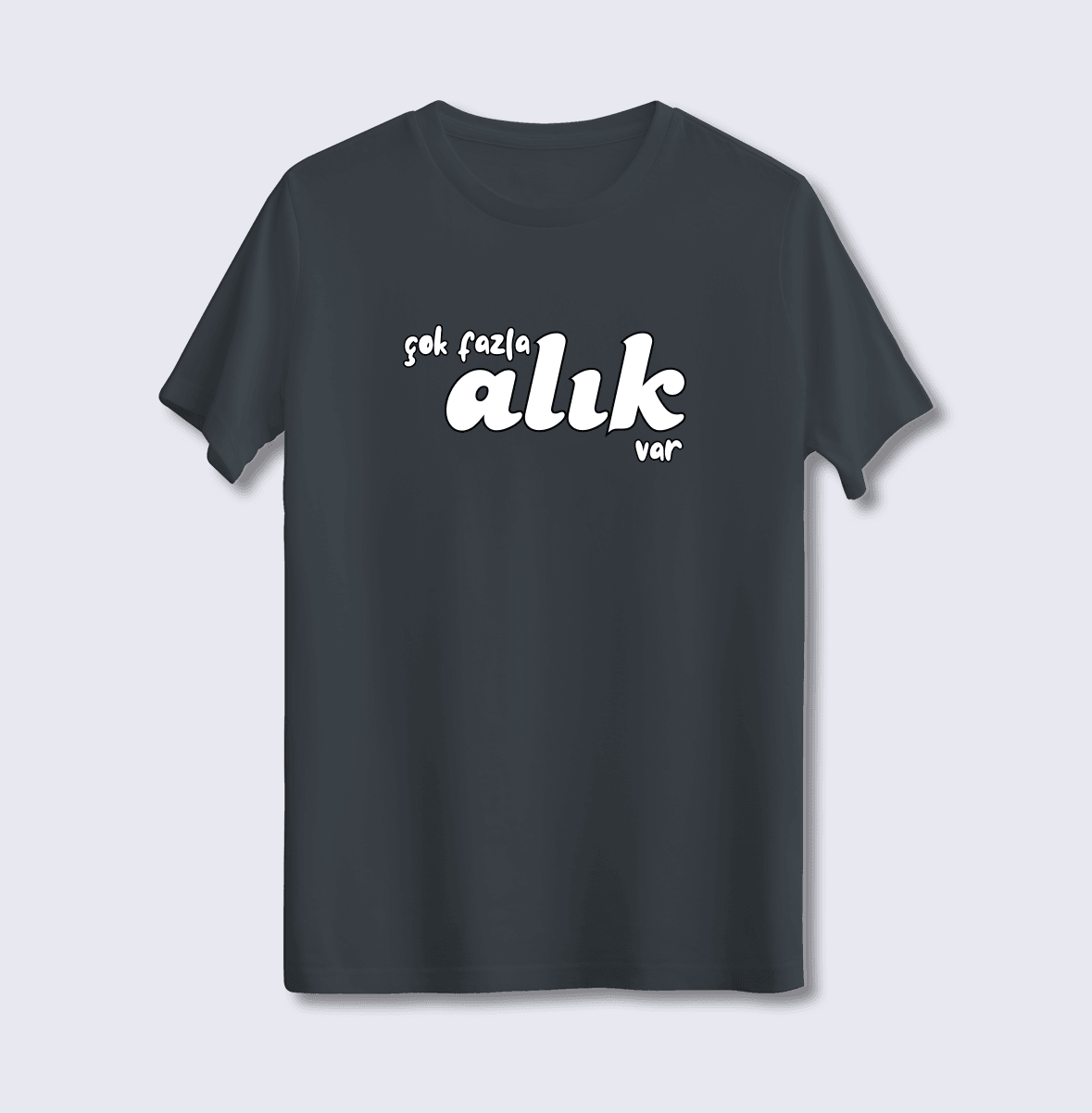 Çok Fazla Alık Var (Üniseks Tişört)
