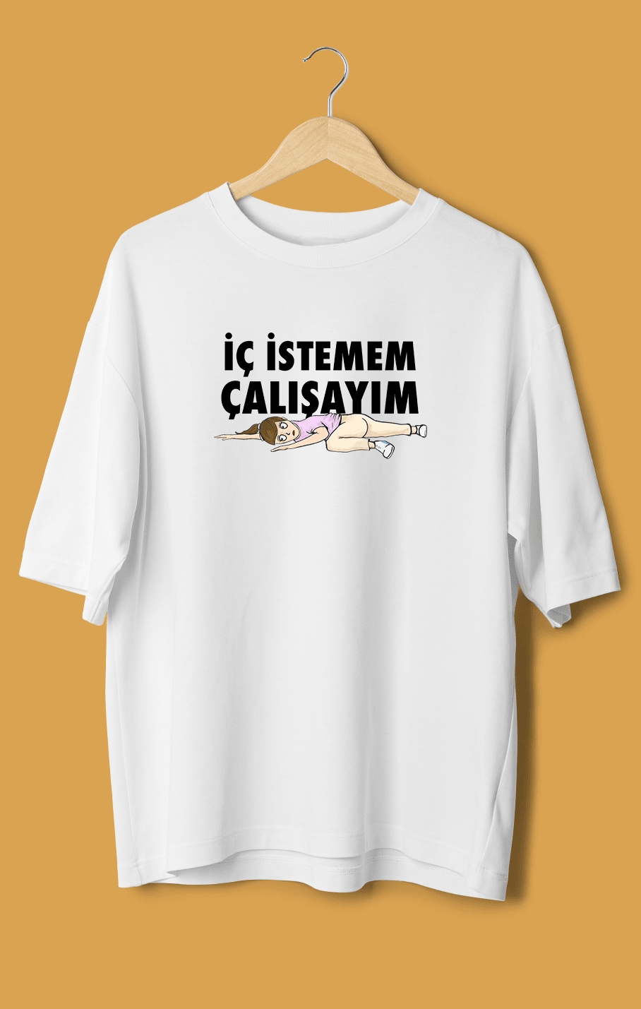 İç İstemem Çalışayım Kızçe (Orijinal Oversize Tişört)