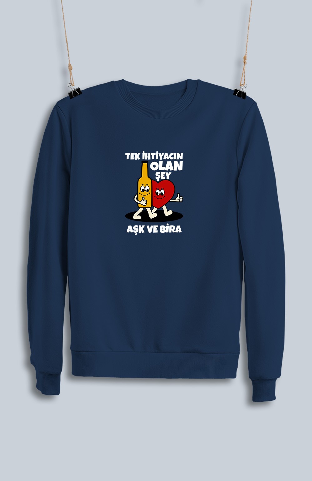Tek İhtiyacın Olan Şey Aşk Ve Bira (Sweatshirt)