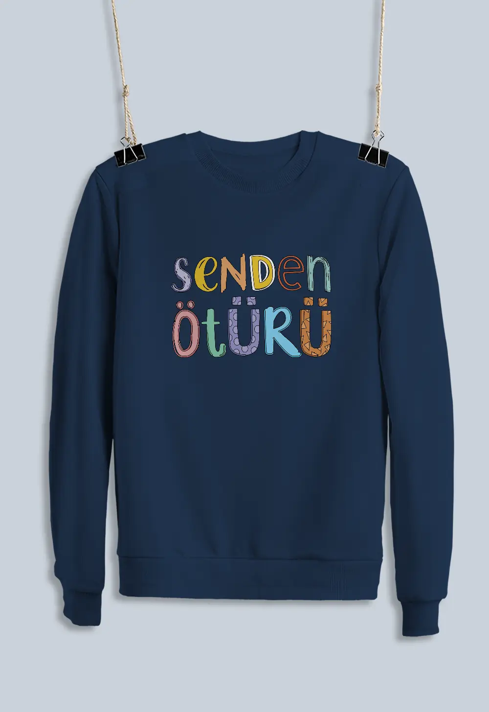 Unisex Sweatshirt - Senden Ötürü