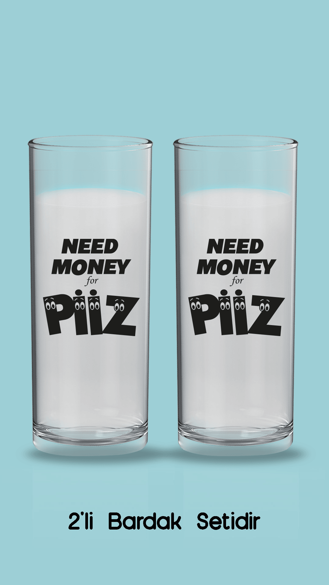 Need Money For Piiz (Rakı Bardağı)