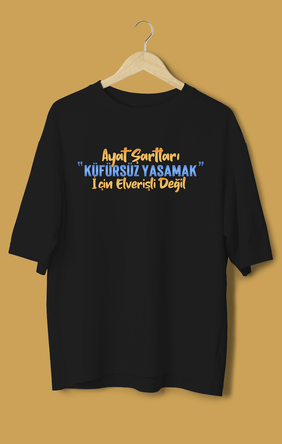Ayat Şartları Küfürsüz Yaşamak İçin Elverişli Değil Orijinal Oversize Tişört