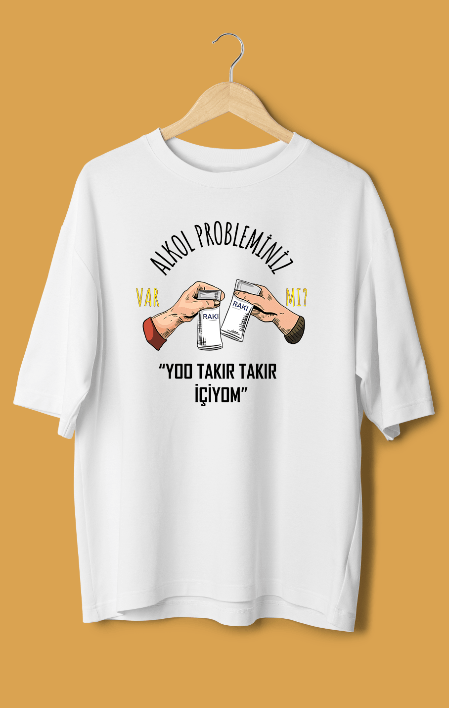Alkol Probleminiz Var Mı? Yoo Takır Takır İçiyom Rakılı Versiyon (Orijinal Oversize Tişört)