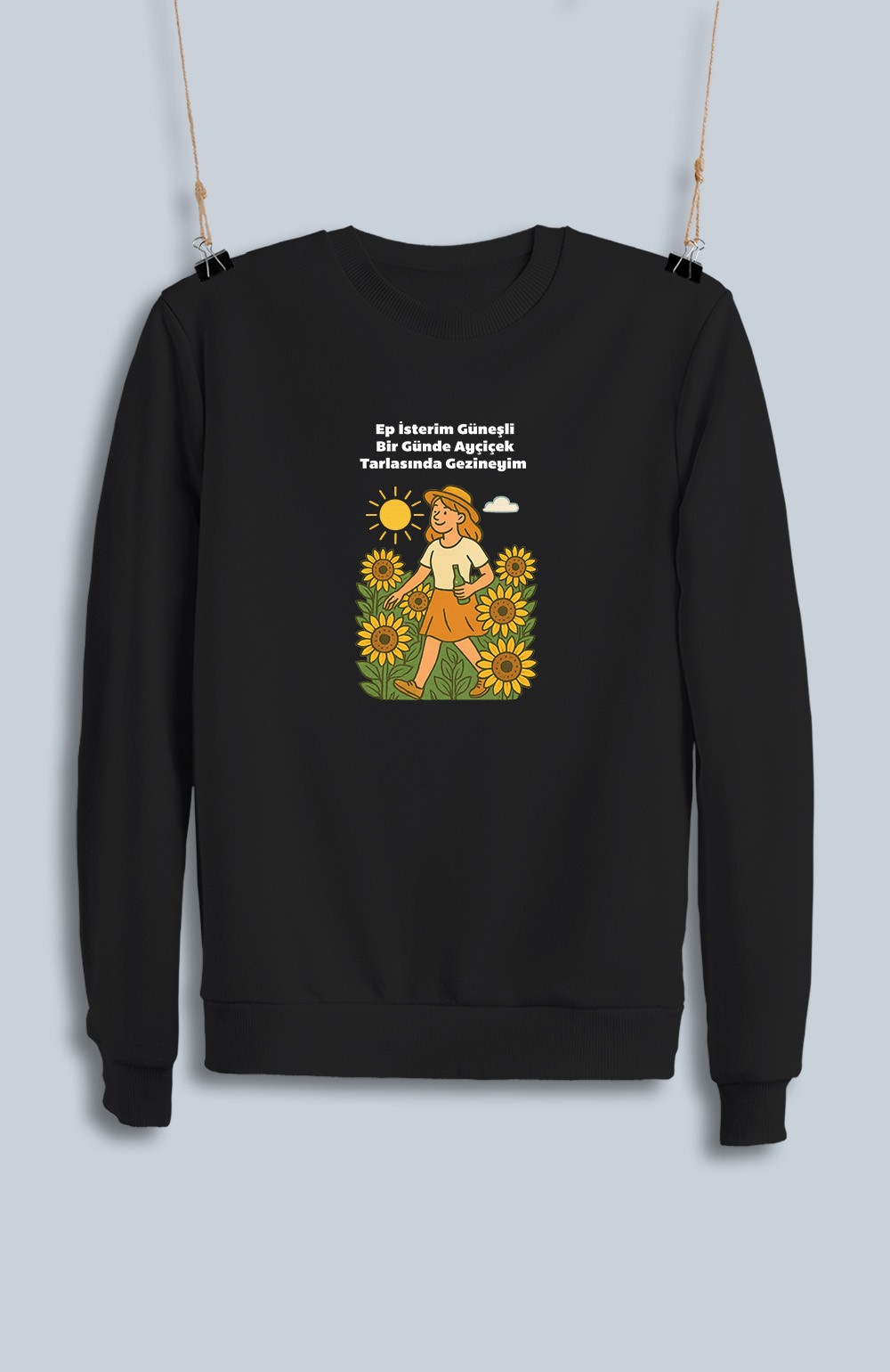 Ep İsterim Güneşli Bir Günde Ayçiçek Tarlasında Gezineyim Kızçe (Sweatshirt)