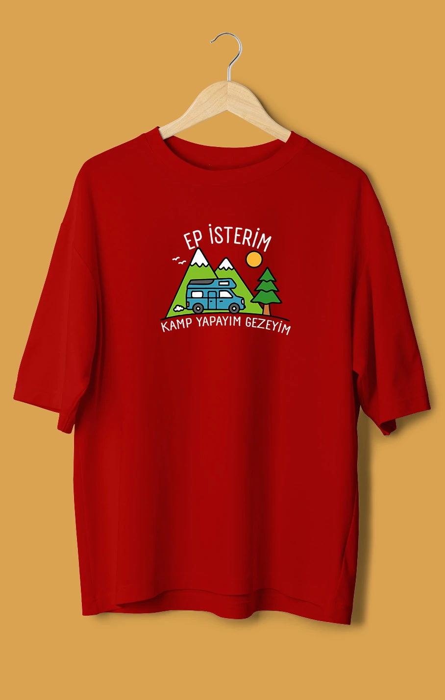 Ep İsterim Kamp Yapayım Gezeyim (Orijinal Oversize Tişört)