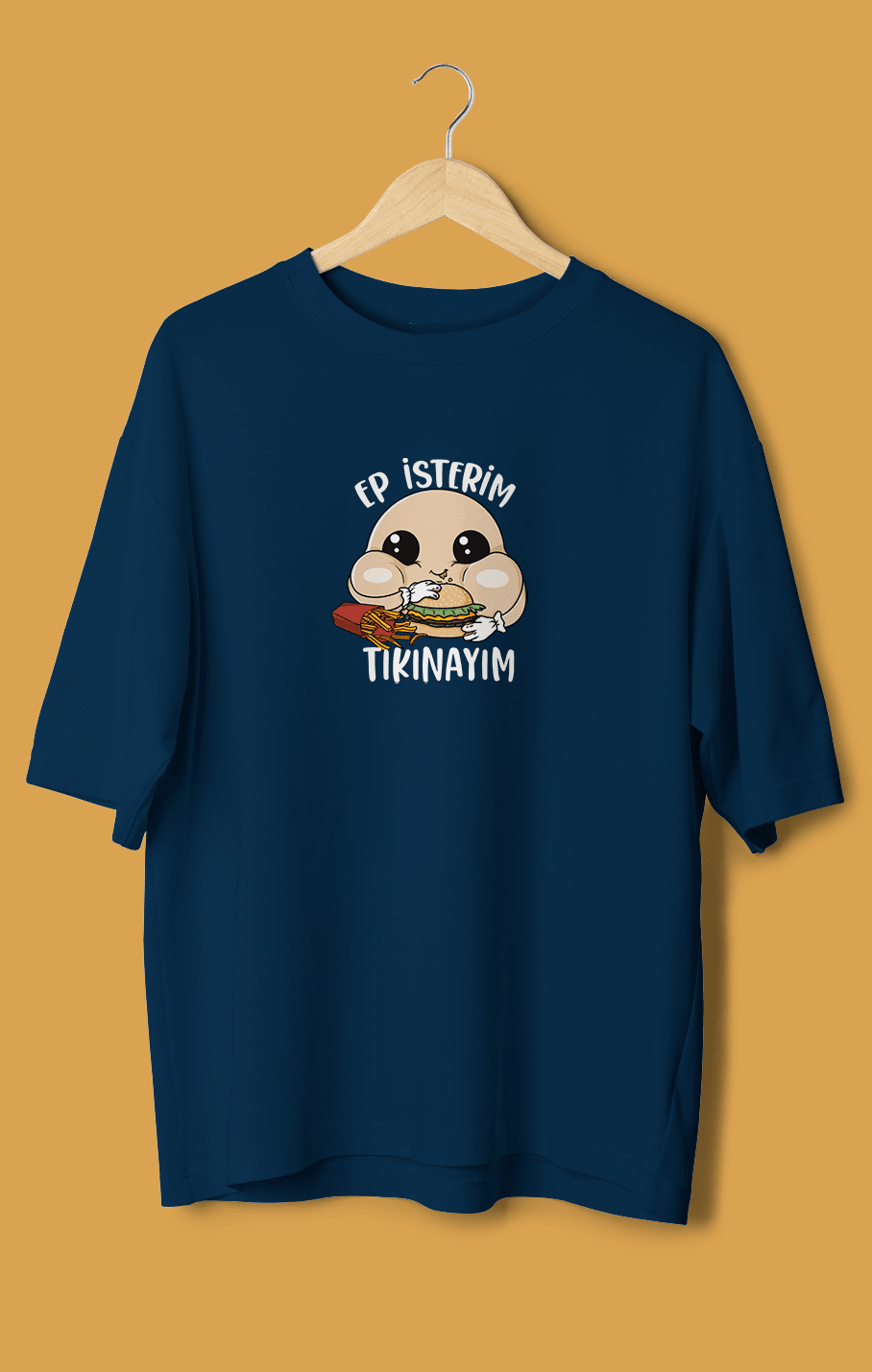 Ep İsterim Tıkınayım (Orijinal Oversize Tişört)