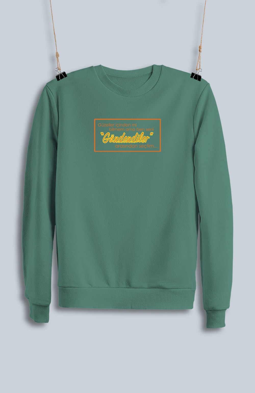 Güzeller İçinden Mi Bilemem Ama Ben Seni Gündendiler Arasından Seçtim (Sweatshirt)