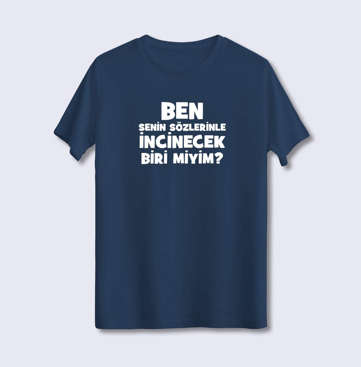 Ben Senin Sözlerinle İncinecek Biri Miyim (Üniseks Tişört)