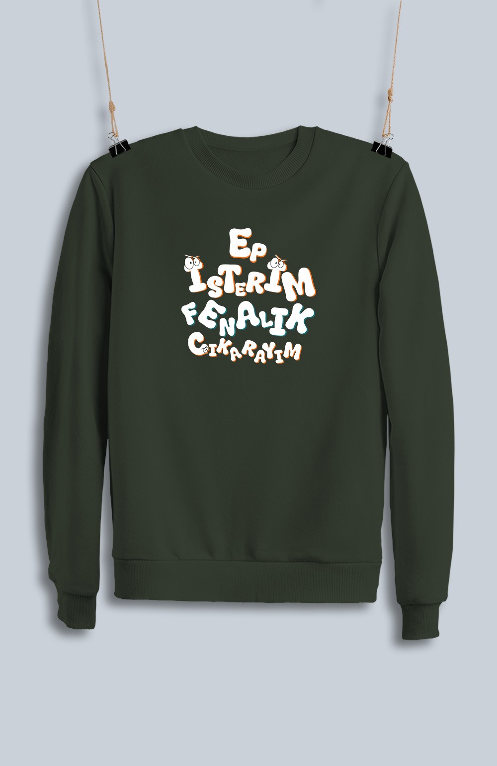 Ep İsterim Fenalık Çıkarayım (Sweatshirt)