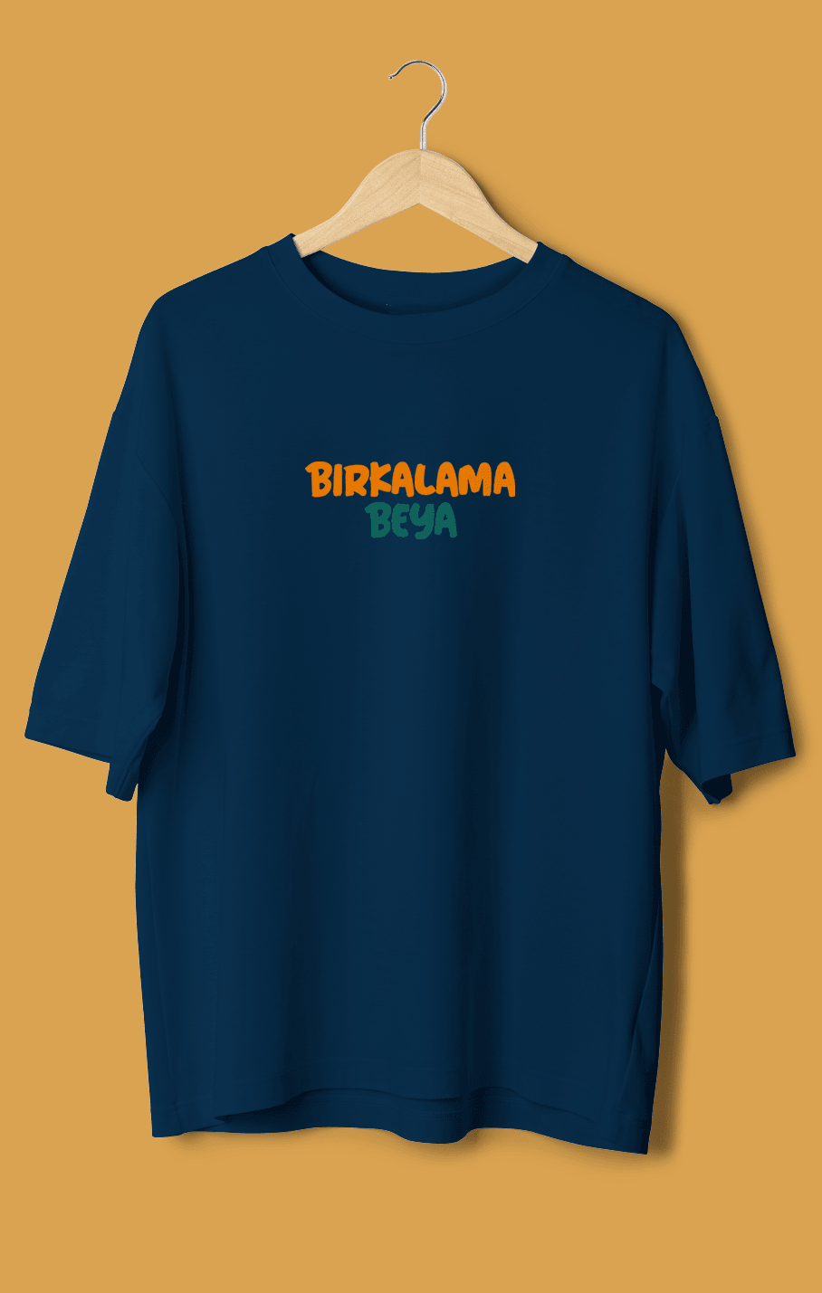 Bırkalama Beya (Orijinal Oversize Tişört)