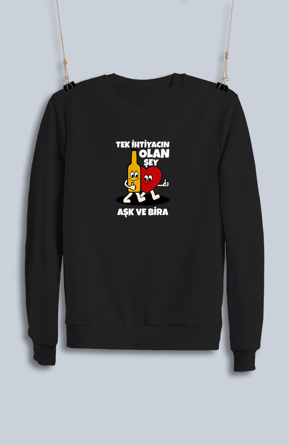 Tek İhtiyacın Olan Şey Aşk Ve Bira (Sweatshirt)