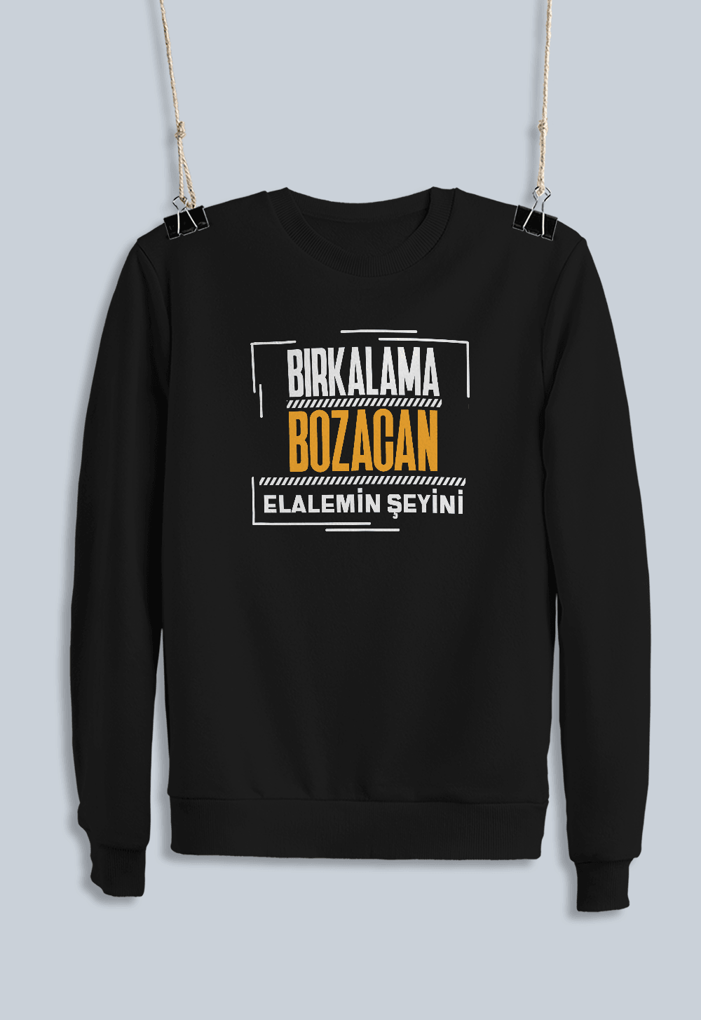 Bırkalama Bozacan Elalemin Şeyini 2 (Sweatshirt)