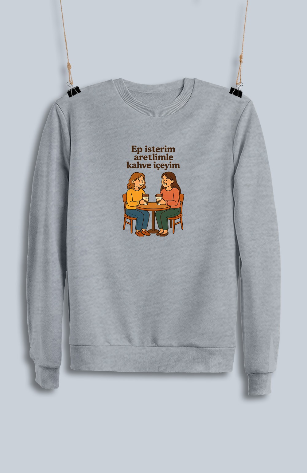 Ep İsterim Aretimle Kahve İçeyim (Sweatshirt)