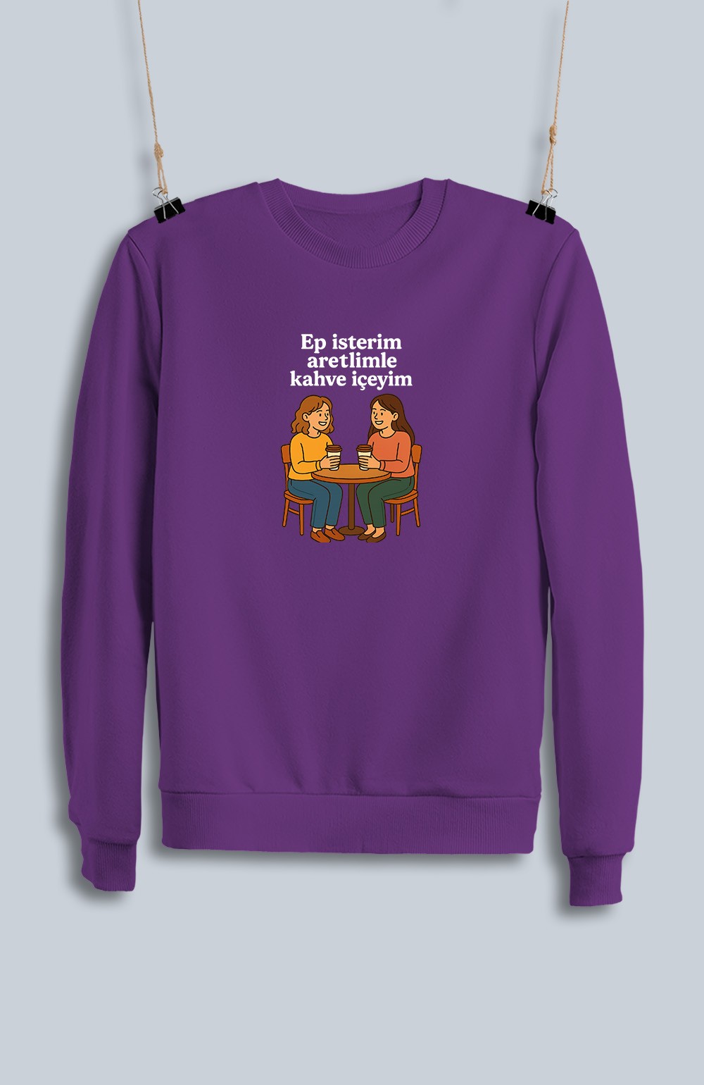 Ep İsterim Aretimle Kahve İçeyim (Sweatshirt)