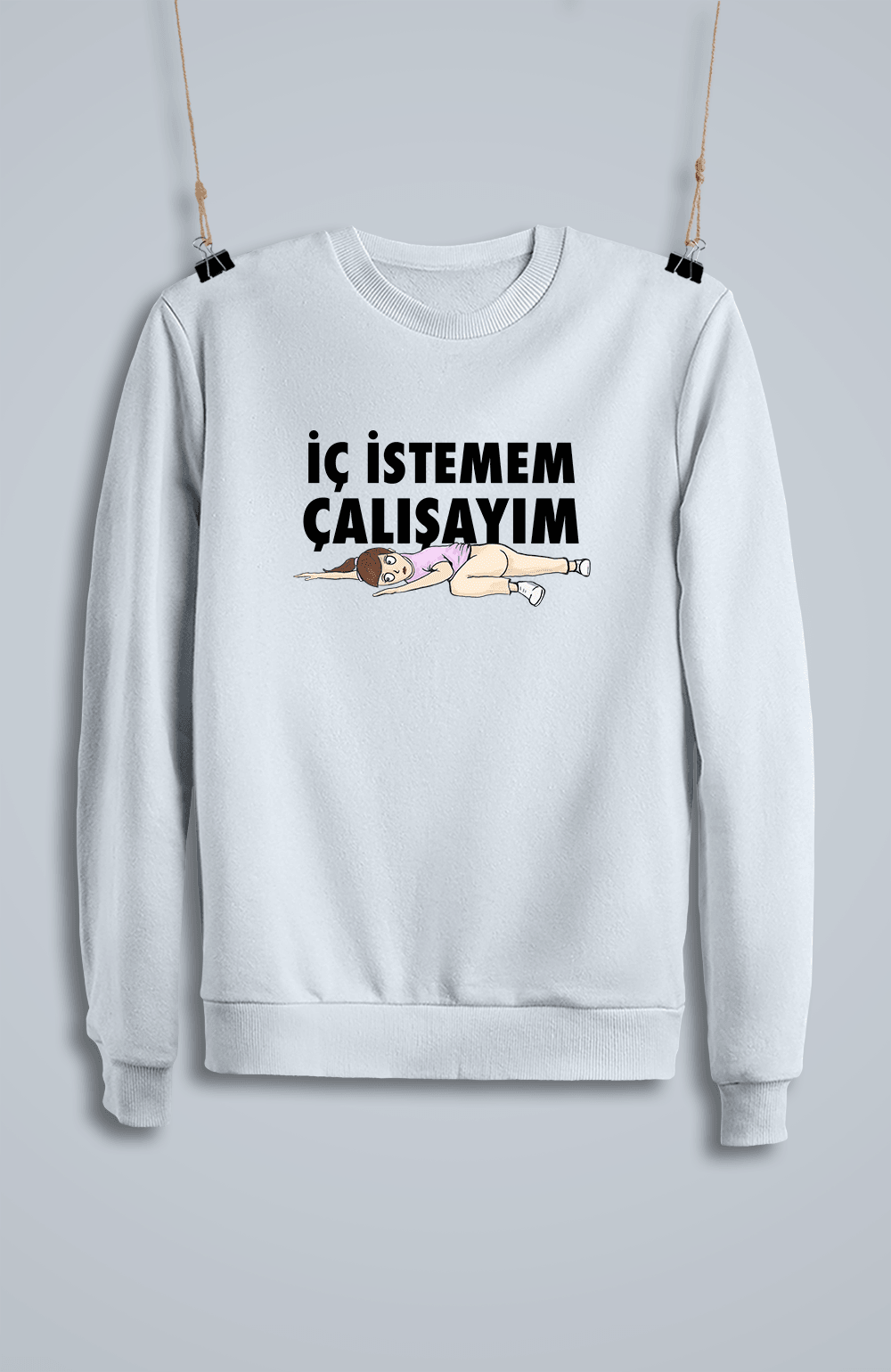 İç İstemem Çalışayım Kızçe (Sweatshirt)