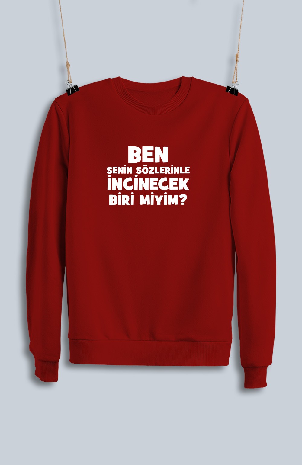 Ben Senin Sözlerinle İncinecek Biri Miyim (Sweatshirt)