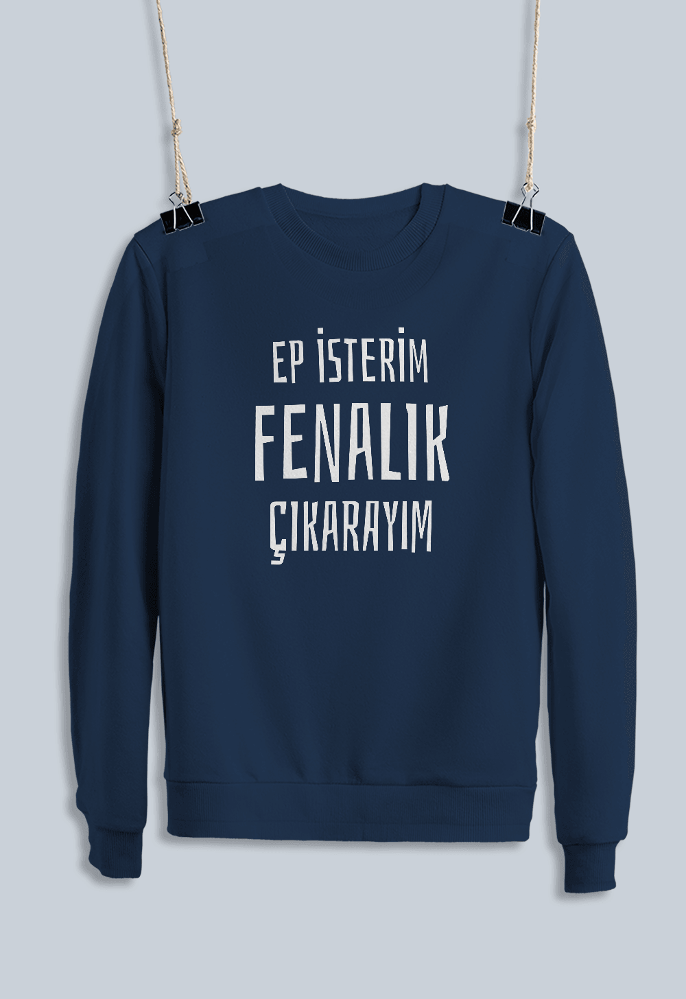 6) Ep İsterim Fenalık Çıkarayım (Sweatshirt)