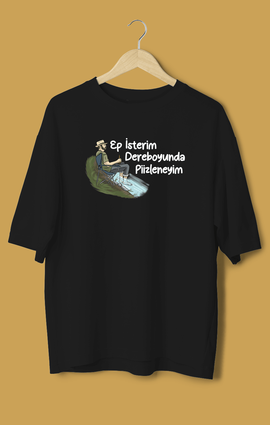Ep İsterim Dereboyunda Piizleneyim (Orijinal Oversize Tişört)