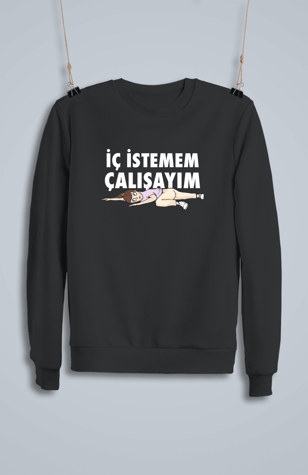 İç İstemem Çalışayım Kızçe (Sweatshirt)