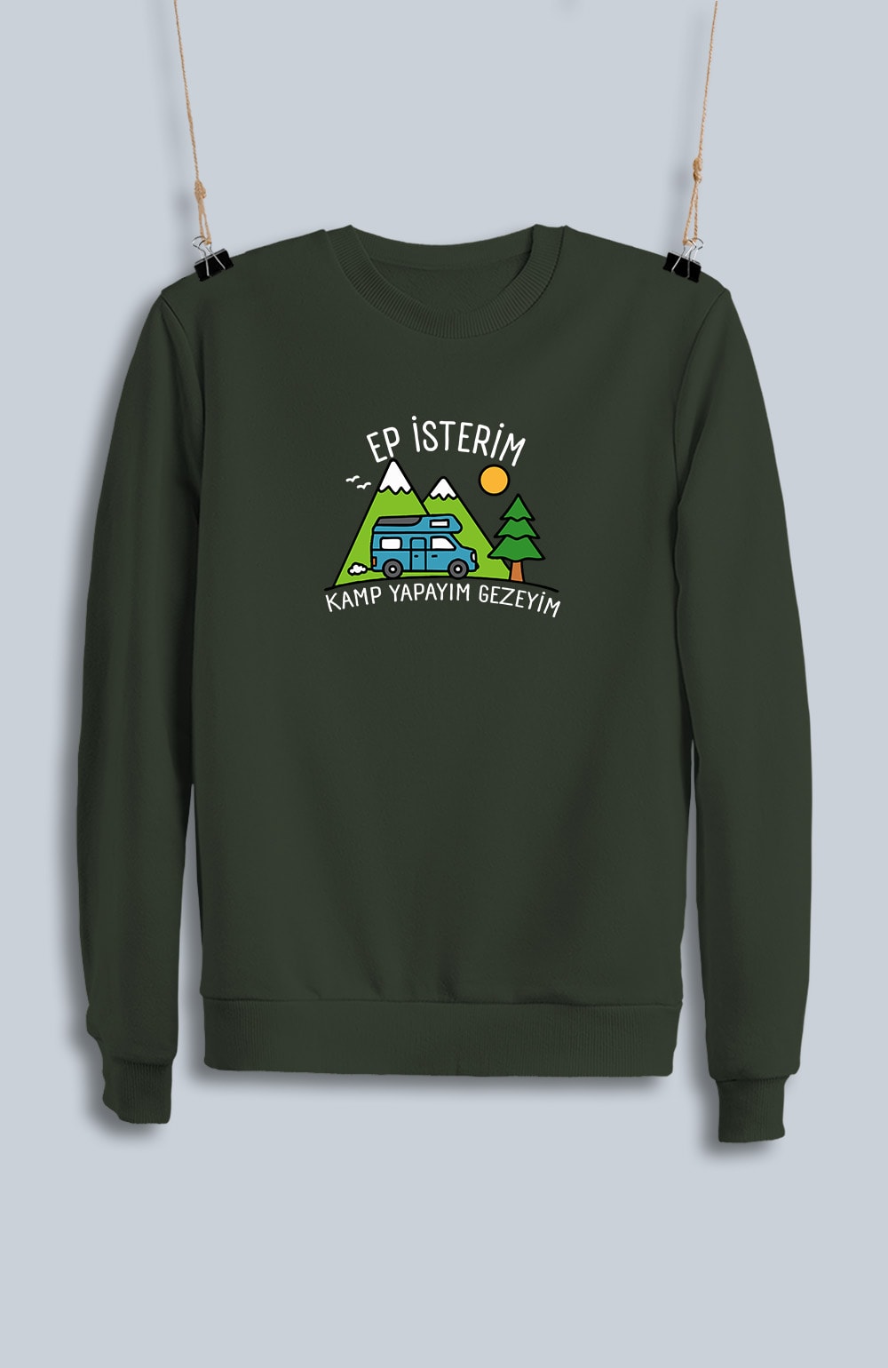 Ep İsterim Kamp Yapayım Gezeyim (Sweatshirt)