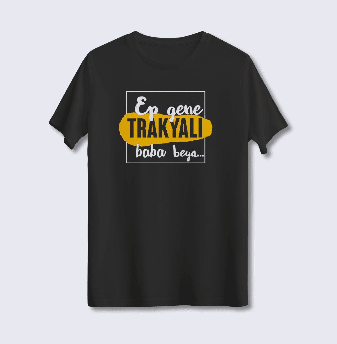 Ep Gene Trakyalı Baba Beya (Üniseks Tişört)