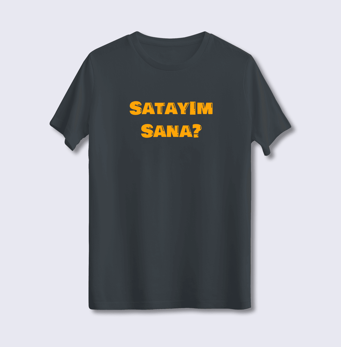 Satayım Sana (Üniseks Tişört)