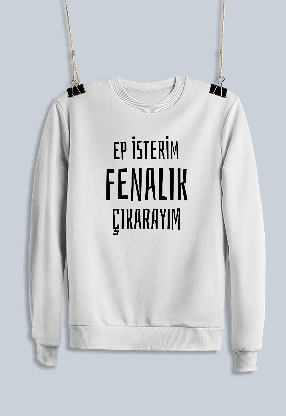 6) Ep İsterim Fenalık Çıkarayım (Sweatshirt)