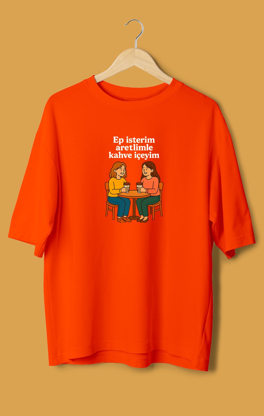 Ep İsterim Aretimle Kahve İçeyim (Orijinal Oversize Tişört)