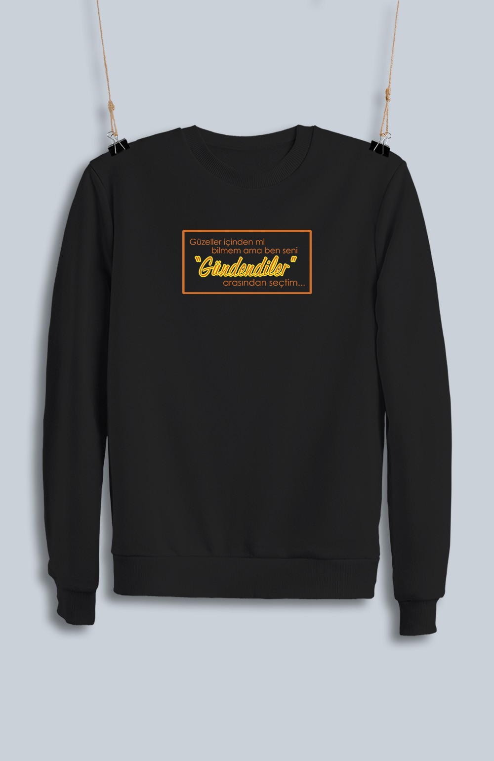 Güzeller İçinden Mi Bilemem Ama Ben Seni Gündendiler Arasından Seçtim (Sweatshirt)