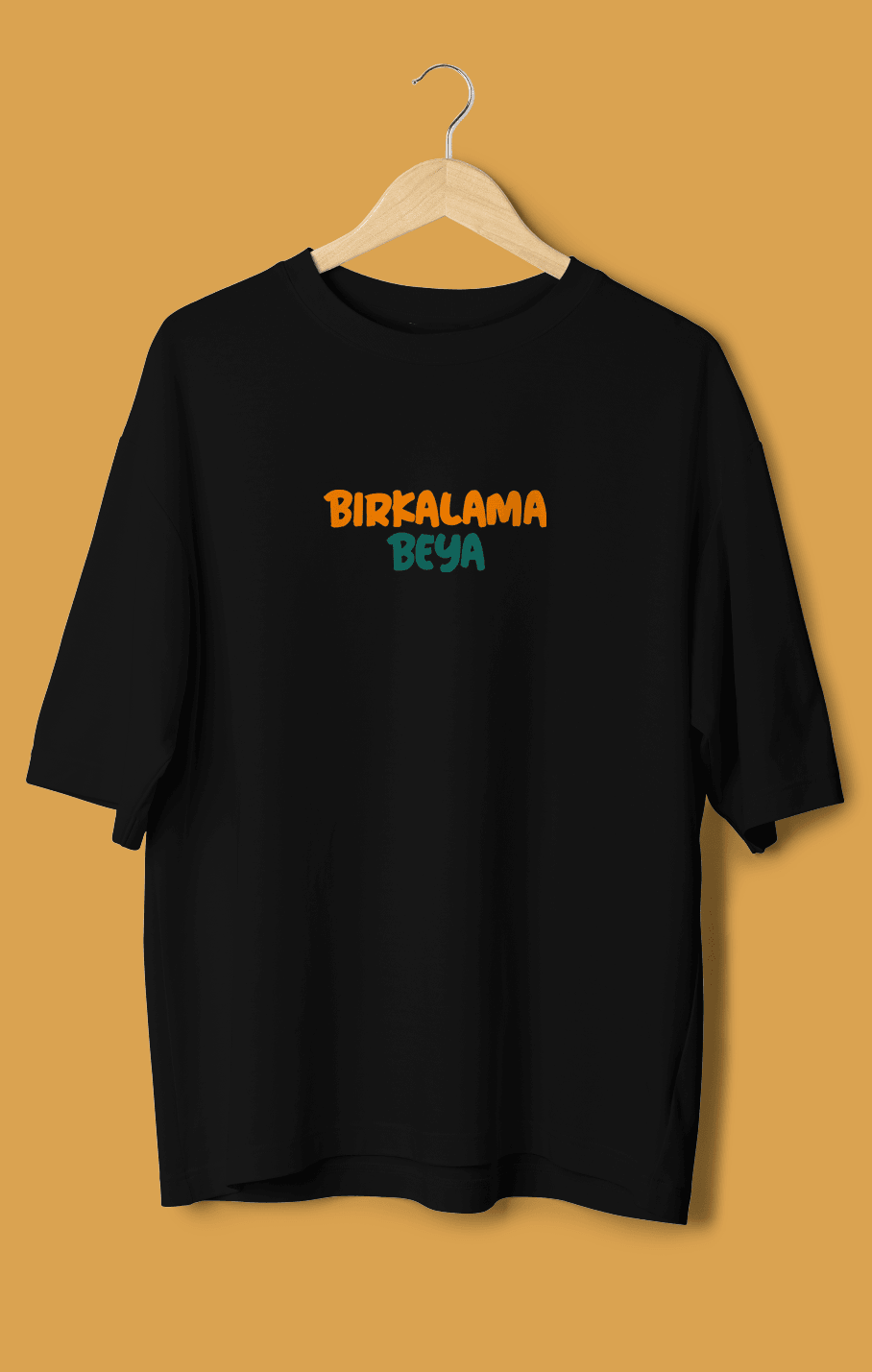 Bırkalama Beya (Orijinal Oversize Tişört)