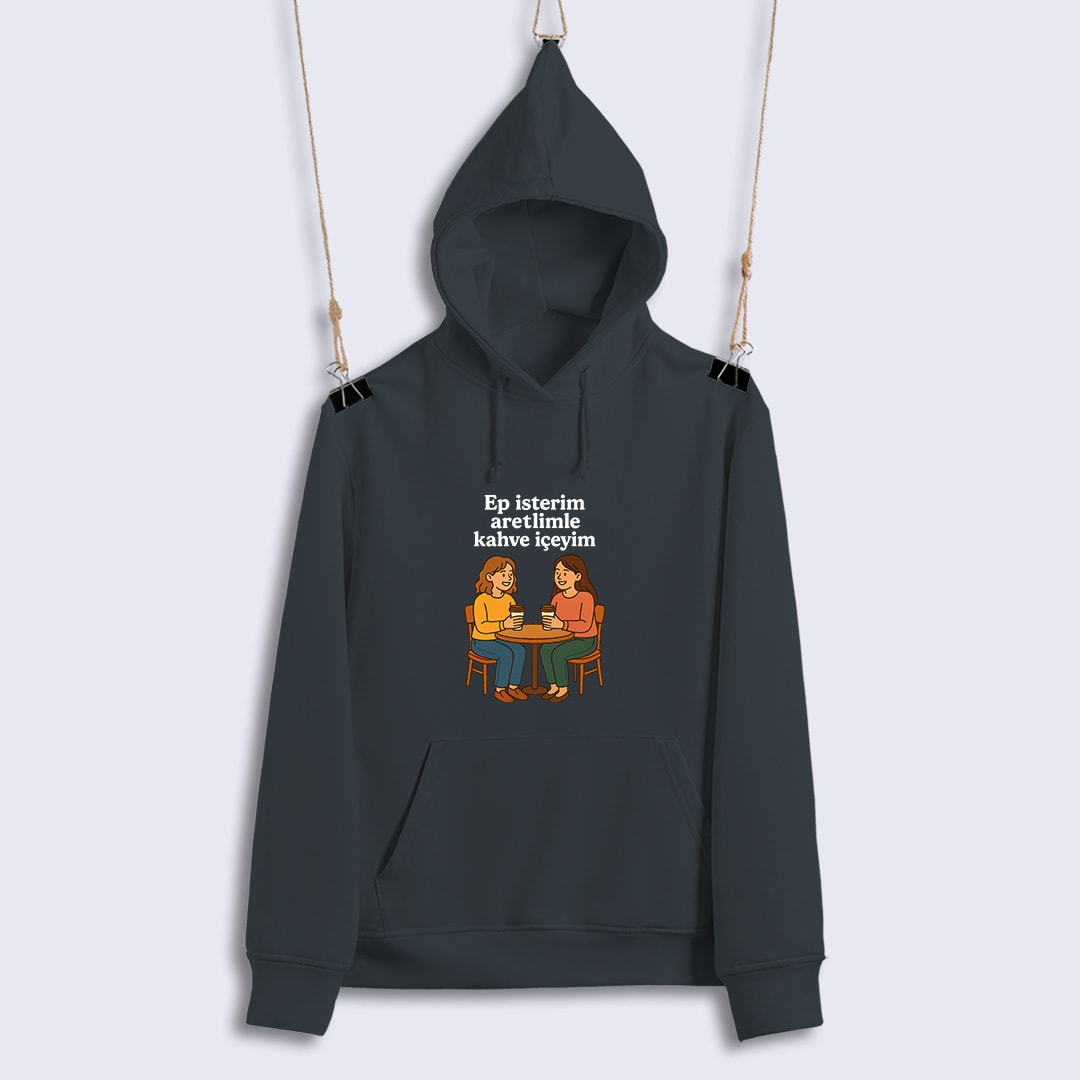 Ep İsterim Aretimle Kahve İçeyim (Sweat)